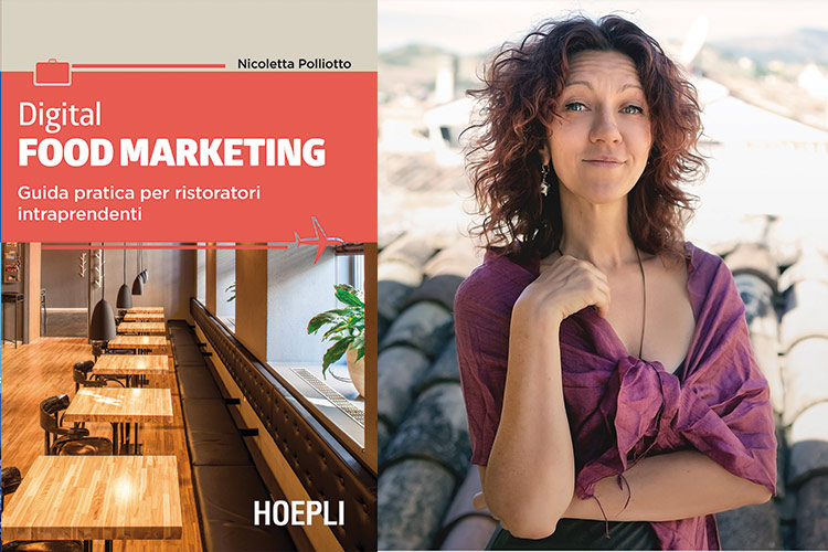 Digital food marketing. Guida pratica per ristoratori intraprendenti di Nicoletta Polliotto - Qual &egrave; il futuro dell'hospitality? Risponde la nuova collana Hoepli